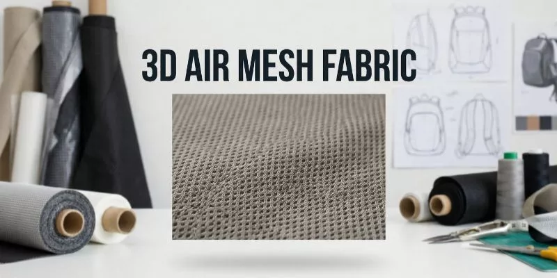 What is 3D Air Mesh Fabric? Incredible Breathable Durability