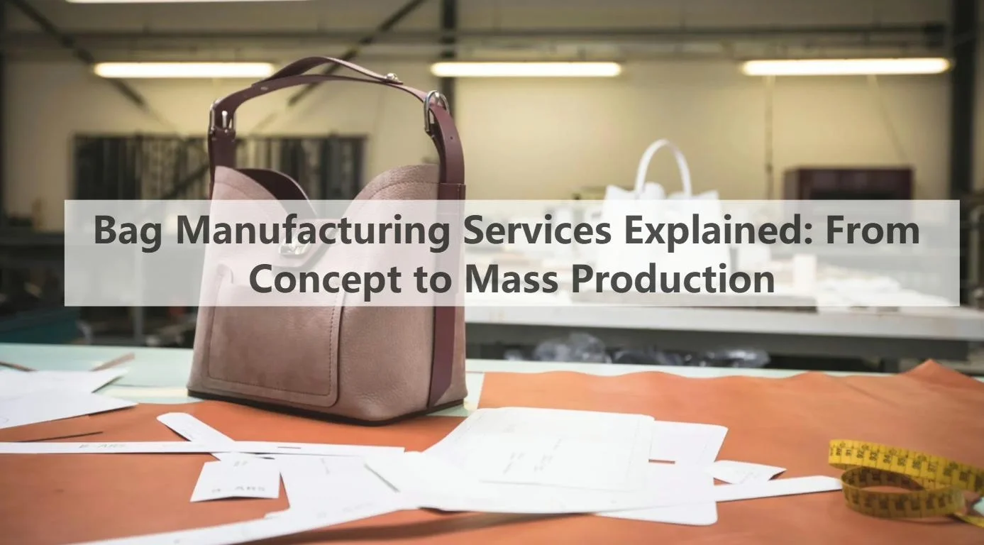 Bag Manufacturing Services Explained: From Concept to Mass Production