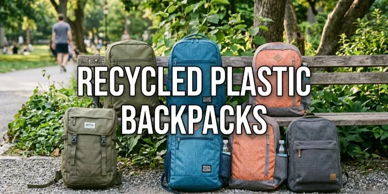 Recycled Plastic Backpacks: 6 Best Steps To Sustainable Bags