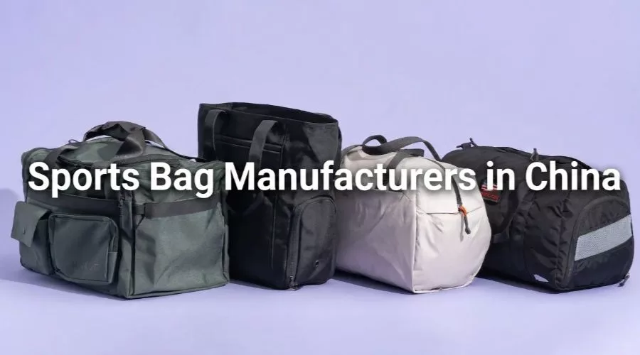 9 Best Sports Bag Manufacturers in China: Boost Your Profits