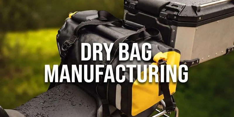 Dry Bag Manufacturing Case Study: Fail-Proof 3,000-Bag Order