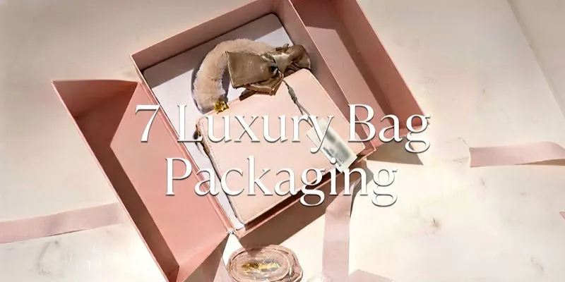 Luxury Bag Packaging: Design Stronger Boxes to Elevate Value